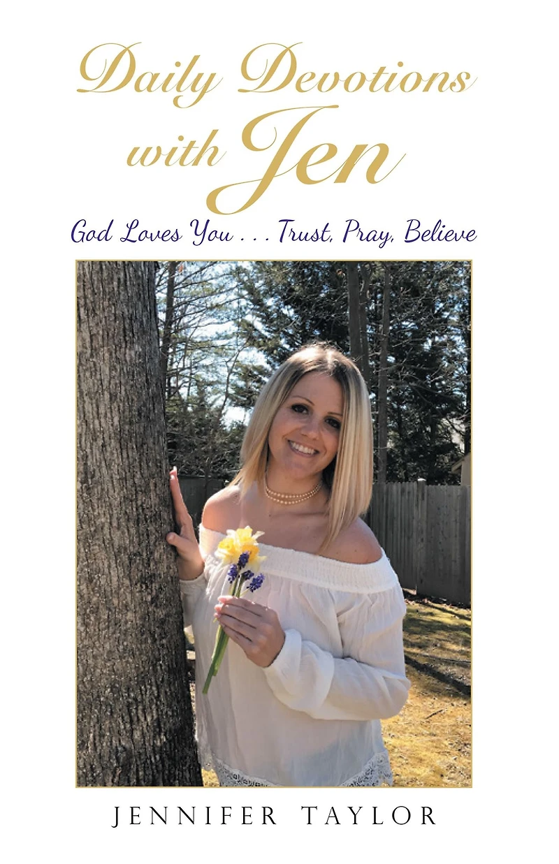 Daily Devotions with Jen: God Loves You . Trust, Pray, Believe