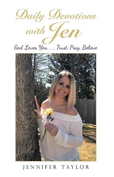 Daily Devotions with Jen: God Loves You . Trust, Pray, Believe