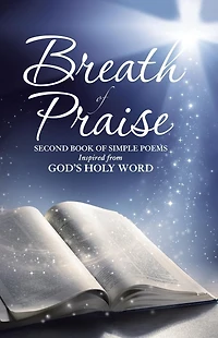 Breath of Praise: Second Book Simple Poems Inspired from God's Holy Word