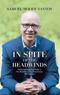 Spite of the Headwinds: My Journey from Waste Picker to Vice President at a Top-Forty Fortune 500 Company