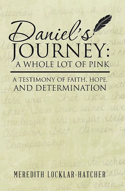 Daniel's Journey: A Whole Lot of Pink: Testimony Faith, Hope, and Determination