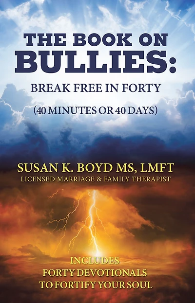 The Book on Bullies: Break Free in Forty (40 Minutes or 40 Days): Includes Forty Devotionals to Fortify Your Soul