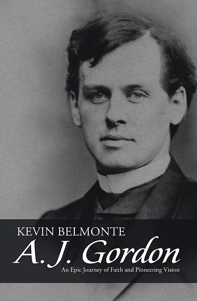 A. J. Gordon: An Epic Journey of Faith and Pioneering Vision