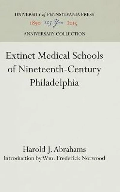 Extinct Medical Schools of Nineteenth-Century Philadelphia