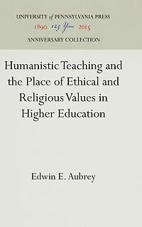 Humanistic Teaching and the Place of Ethical and Religious Values in Higher Education