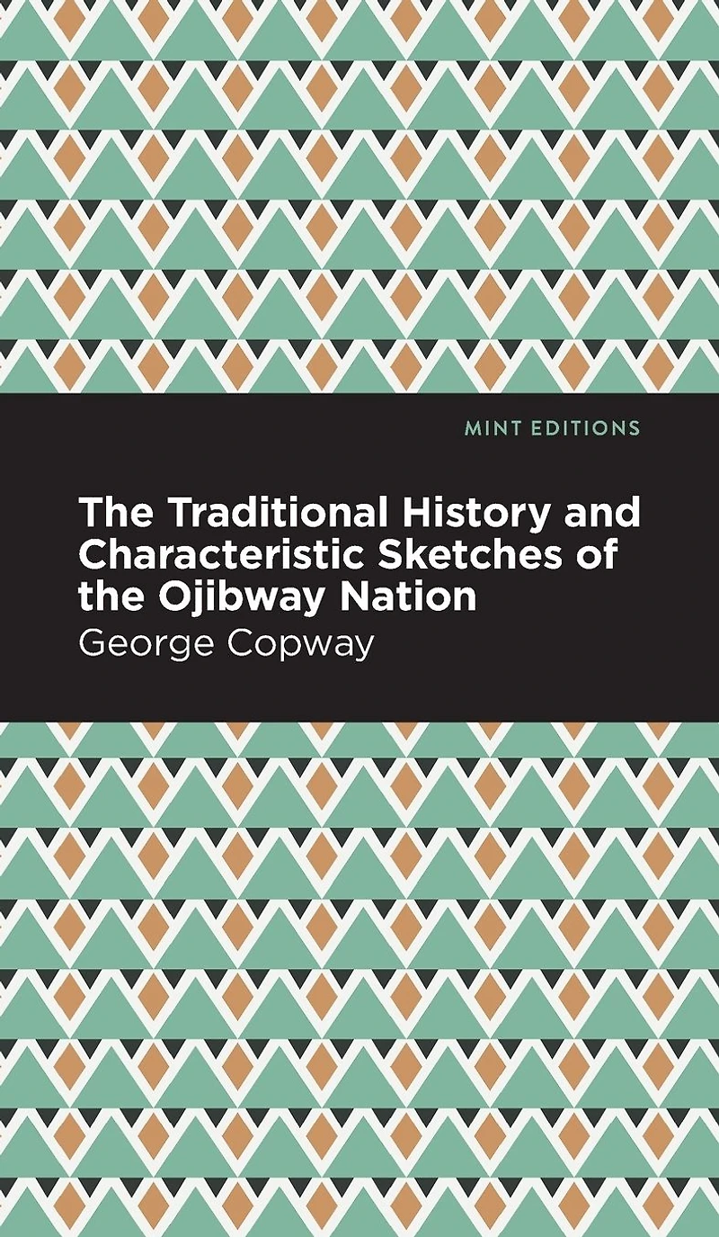 the Traditional History and Characteristic Sketches of Ojibway Nation
