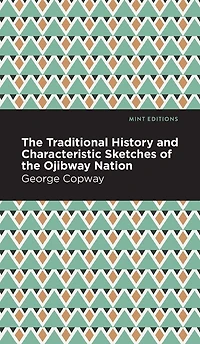 the Traditional History and Characteristic Sketches of Ojibway Nation