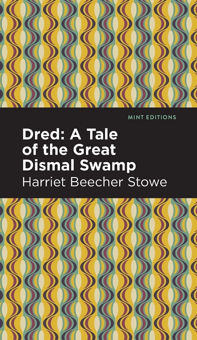 Dred: A Tale of the Great Dismal Swamp