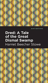 Dred: A Tale of the Great Dismal Swamp
