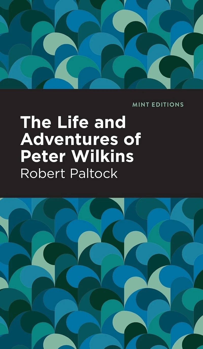 The Life and Adventures of Peter Wilkins