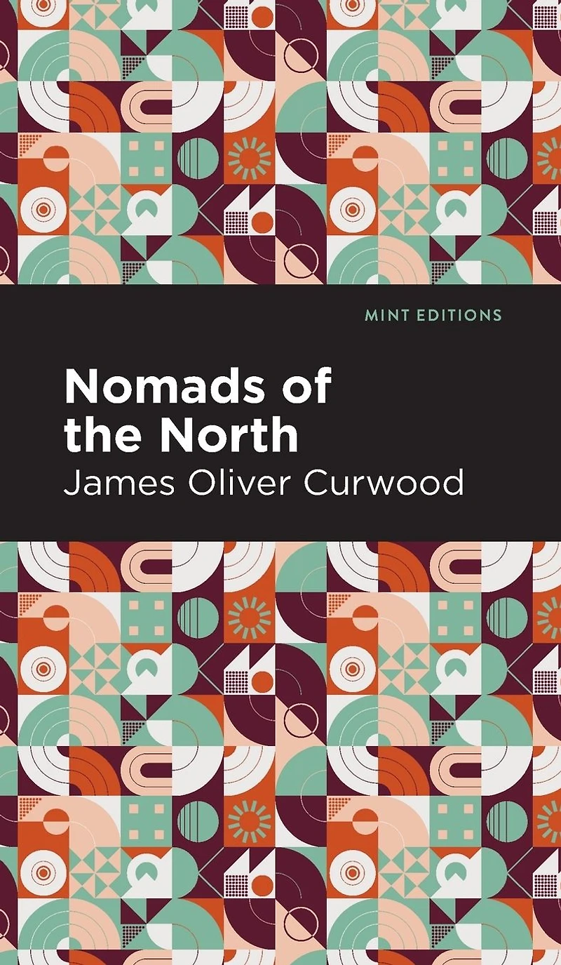 Nomads of the North: A Story Romance and Adventure Under Open Stars