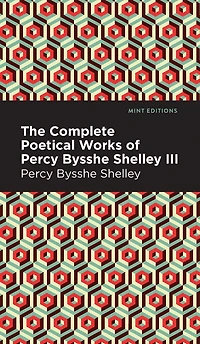 The Complete Poetical Works of Percy Bysshe Shelley Volume III