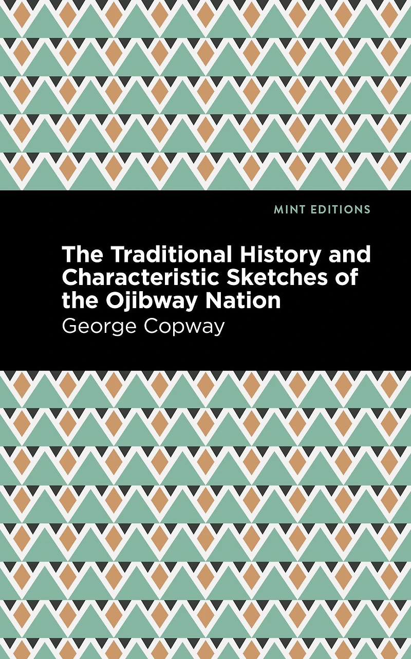 the Traditional History and Characteristic Sketches of Ojibway Nation