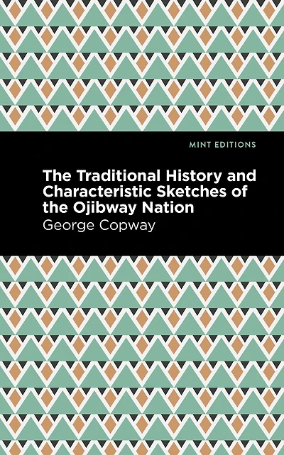 the Traditional History and Characteristic Sketches of Ojibway Nation