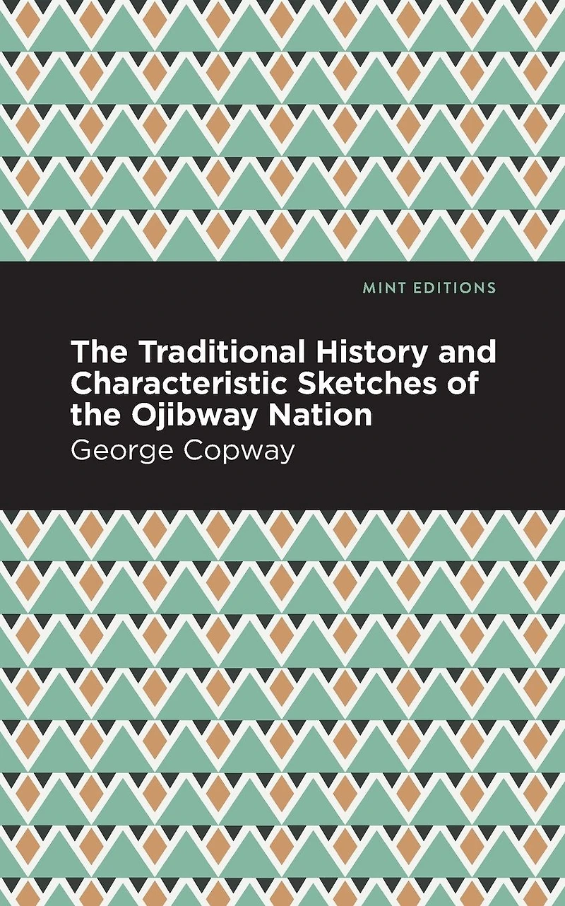 the Traditional History and Characteristic Sketches of Ojibway Nation