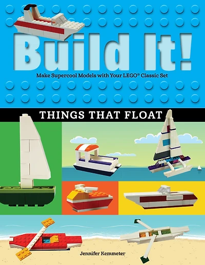 Build It! Things That Float: Make Supercool Models with Your Favorite LEGO Parts