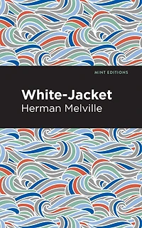 White-Jacket: (Herman Melville Classics Collection)