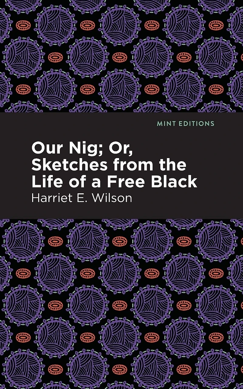 Our Nig: or, Sketches from the Life of a Free Black
