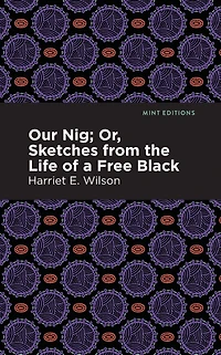 Our Nig: or, Sketches from the Life of a Free Black