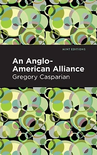 An Anglo-American Alliance: A Serio-Comic Romance and Forecast of the Future