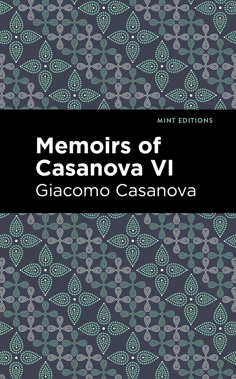 Memoirs of Casanova Volume VI