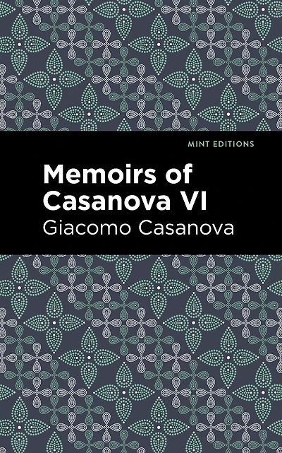 Memoirs of Casanova Volume VI
