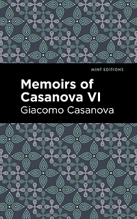 Memoirs of Casanova Volume VI