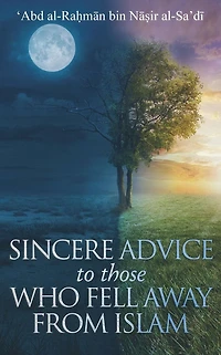 A Sincere Advice to Those Who Fell Away from Islam: a reasonable dialogue with those deluded by Western culture