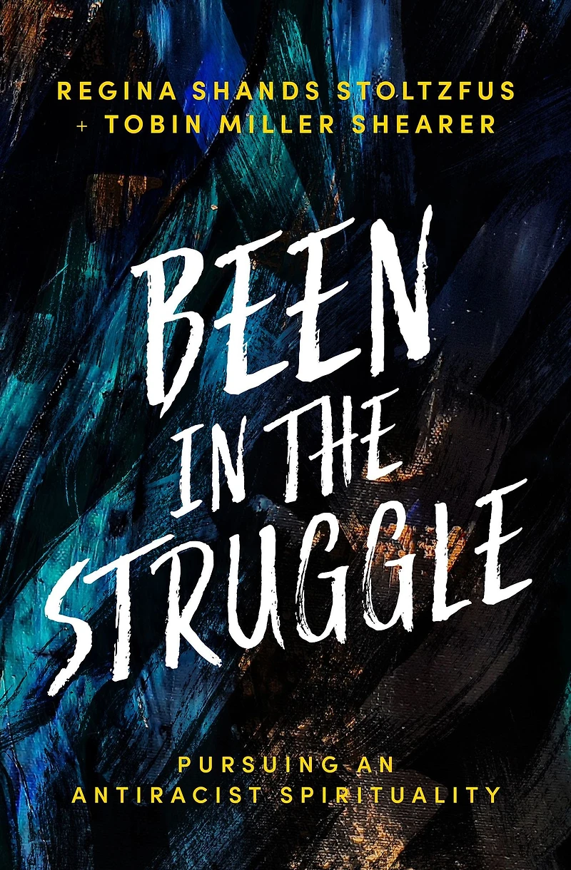 Been the Struggle: Pursuing an Antiracist Spirituality