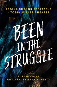 Been the Struggle: Pursuing an Antiracist Spirituality