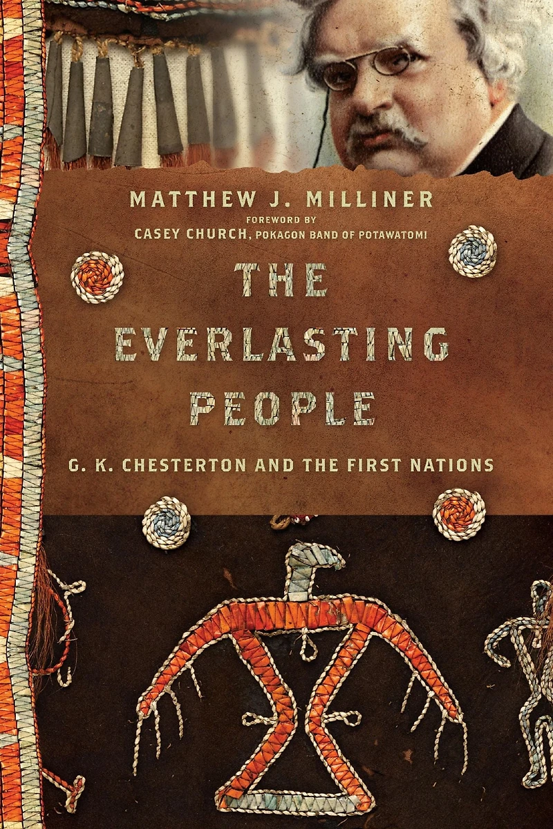the Everlasting People: G. K. Chesterton and First Nations