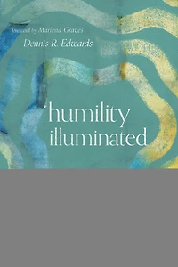 Humility Illuminated: The Biblical Path Back to Christian Character