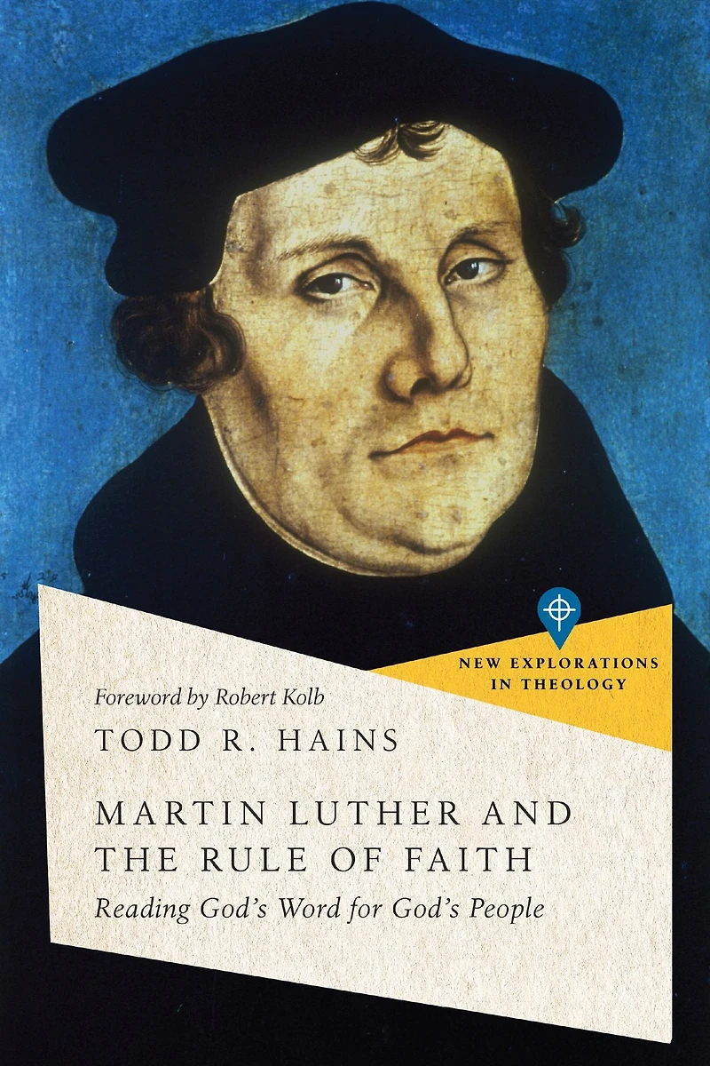Martin Luther and the Rule of Faith: Reading God's Word for People