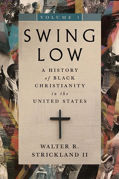 Swing Low, volume 1: A History of Black Christianity the United States