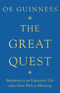 The Great Quest: Invitation to an Examined Life and a Sure Path Meaning