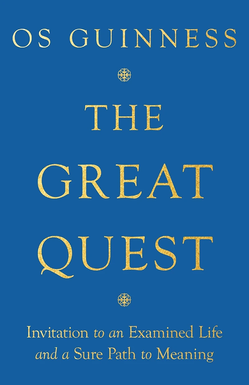 The Great Quest: Invitation to an Examined Life and a Sure Path Meaning