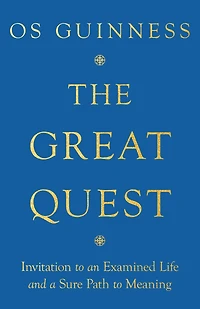 The Great Quest: Invitation to an Examined Life and a Sure Path Meaning