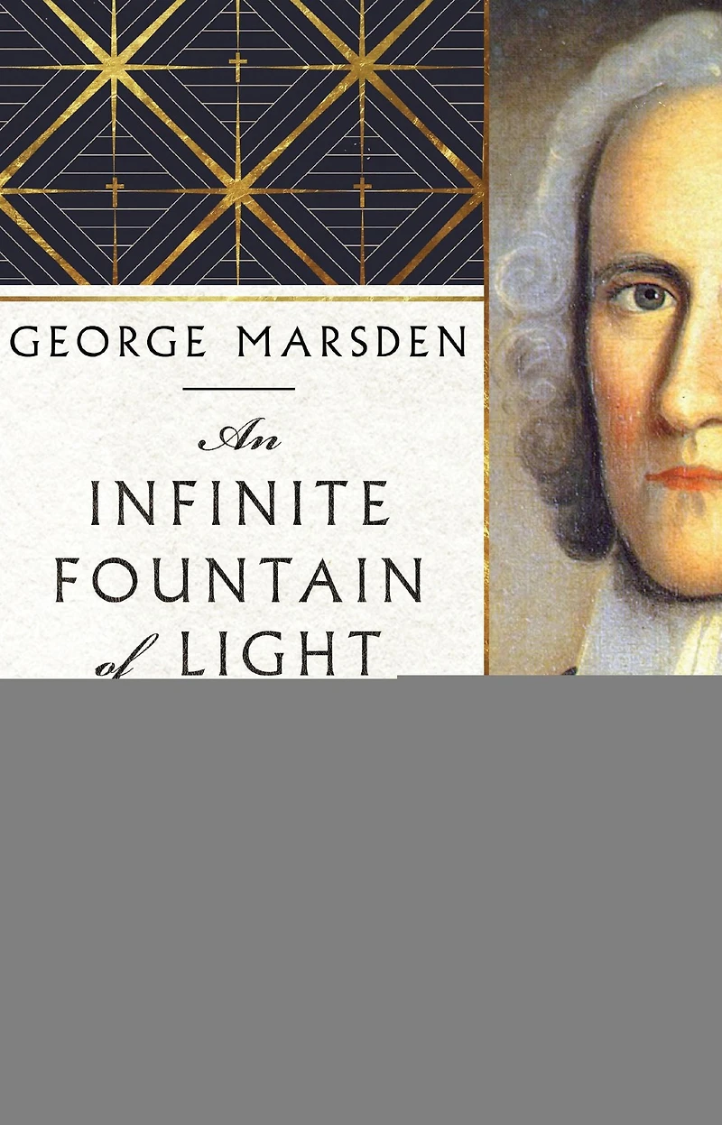An Infinite Fountain of Light: Jonathan Edwards for the Twenty-First Century