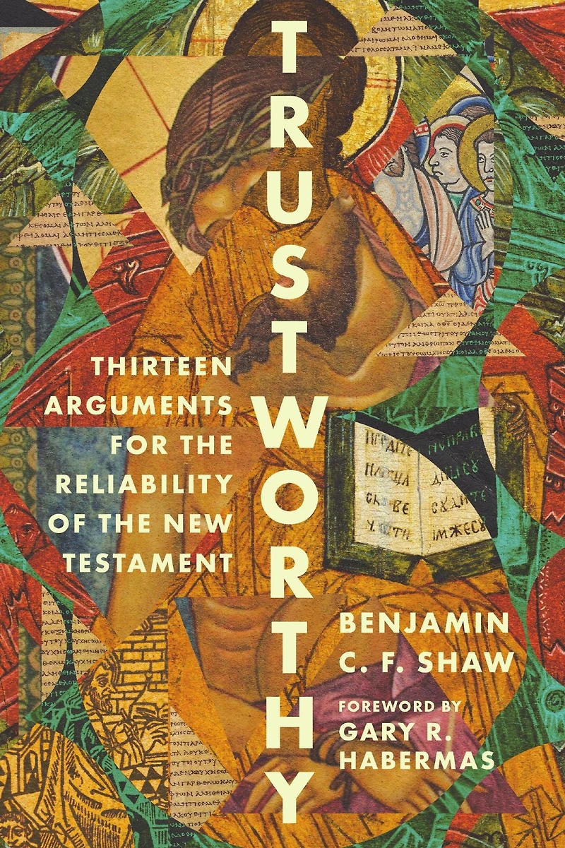Trustworthy: Thirteen Arguments for the Reliability of New Testament