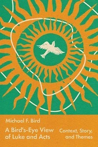 A Bird's-Eye View of Luke and Acts: Context, Story, Themes
