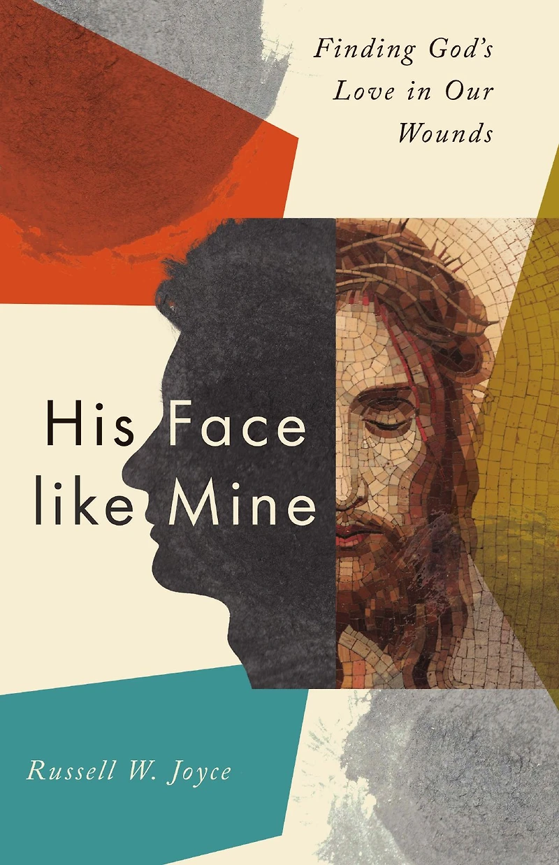 His Face Like Mine: Finding God's Love Our Wounds