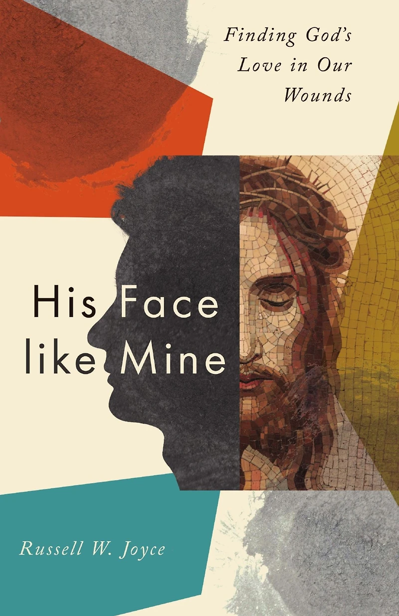 His Face Like Mine: Finding God's Love Our Wounds