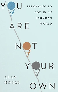 You Are Not Your Own: Belonging to God an Inhuman World