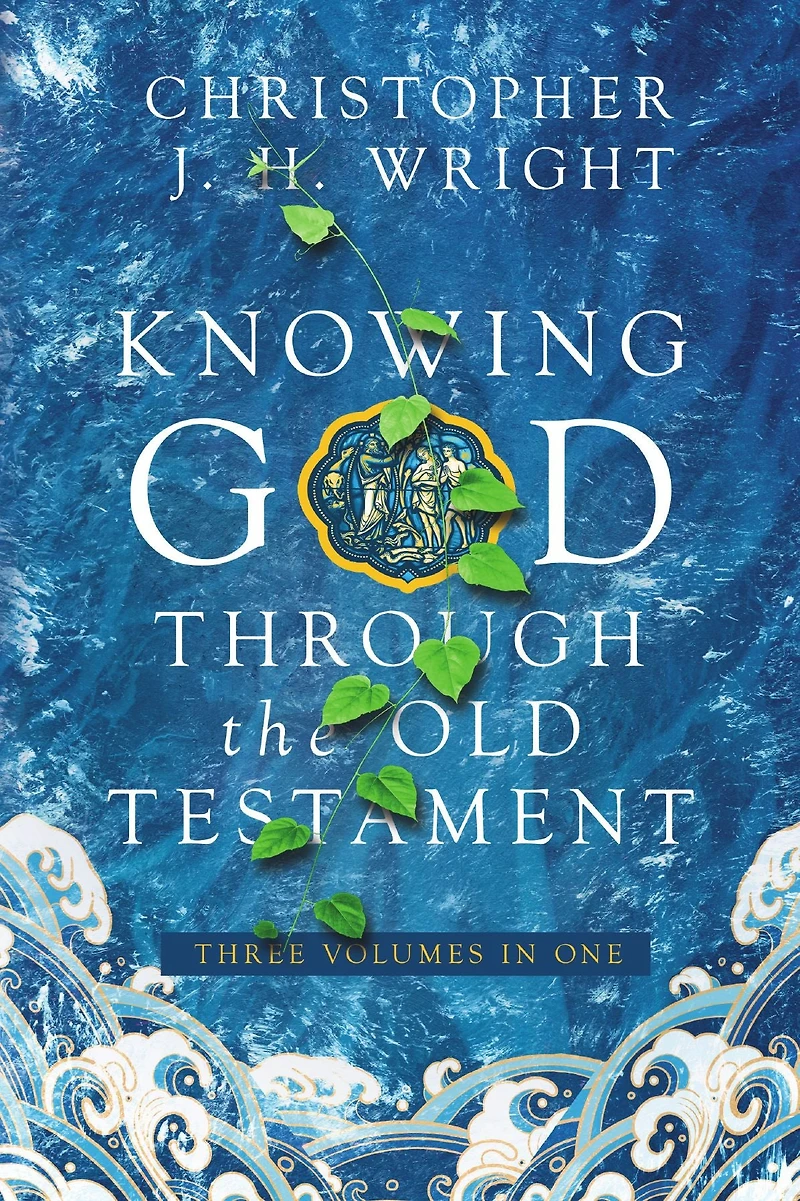 Knowing God Through the Old Testament: Three Volumes One