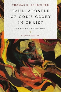 Paul, Apostle of God's Glory Christ: A Pauline Theology