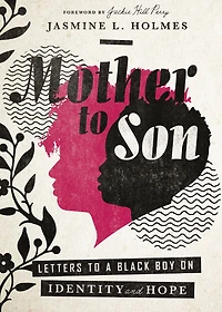 Mother to Son: Letters a Black Boy on Identity and Hope