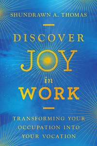 Discover Joy Work: Transforming Your Occupation into Vocation