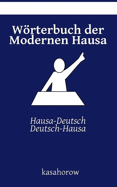 Wörterbuch der Modernen Hausa: Hausa-Deutsch, Deutsch-Hausa