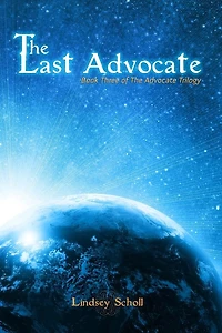 The Last Advocate: Book Three of The Advocate Trilogy