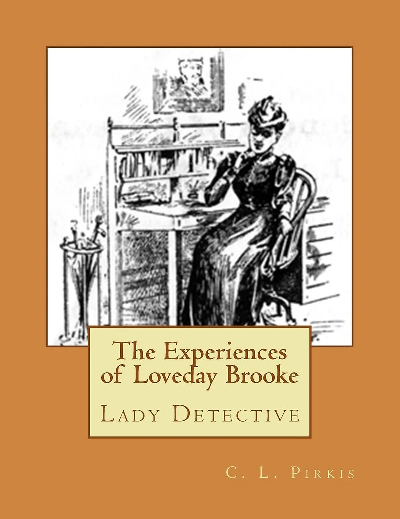 The Experiences of Loveday Brooke, Lady Detective (Golden Deer Classics)